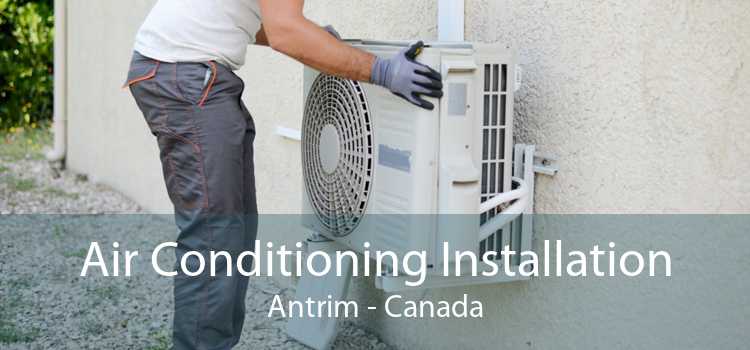 Air Conditioning Installation Antrim - Canada