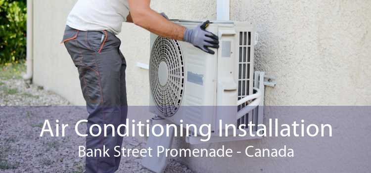 Air Conditioning Installation Bank Street Promenade - Canada