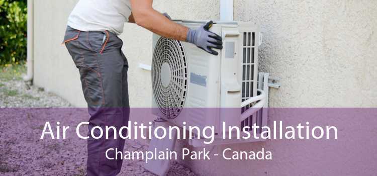 Air Conditioning Installation Champlain Park - Canada
