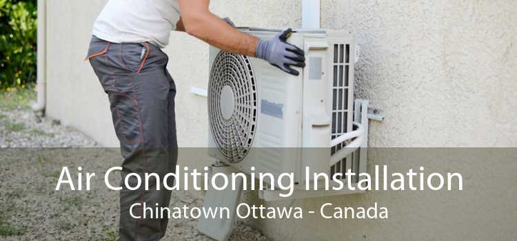 Air Conditioning Installation Chinatown Ottawa - Canada