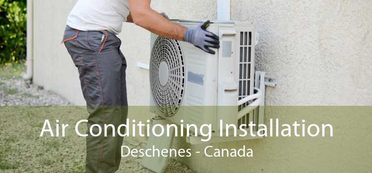 Air Conditioning Installation Deschenes - Canada