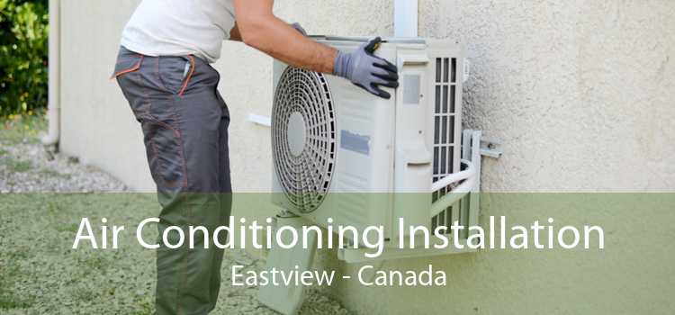 Air Conditioning Installation Eastview - Canada