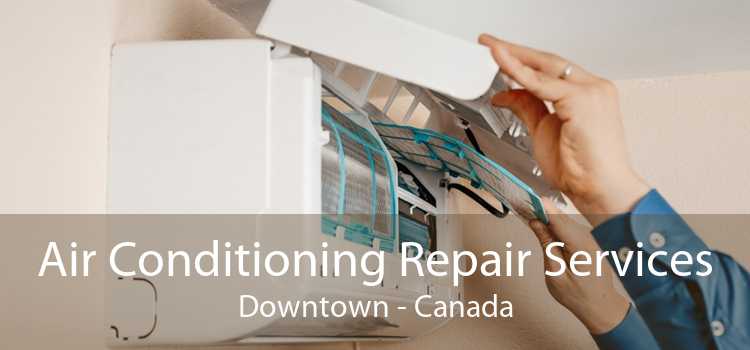 Air Conditioning Repair Services Downtown - Canada