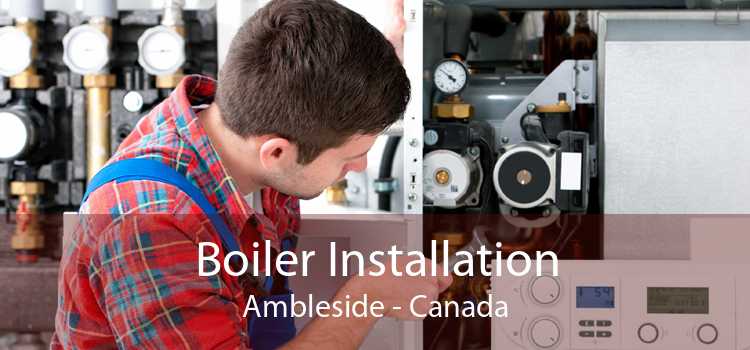 Boiler Installation Ambleside - Canada