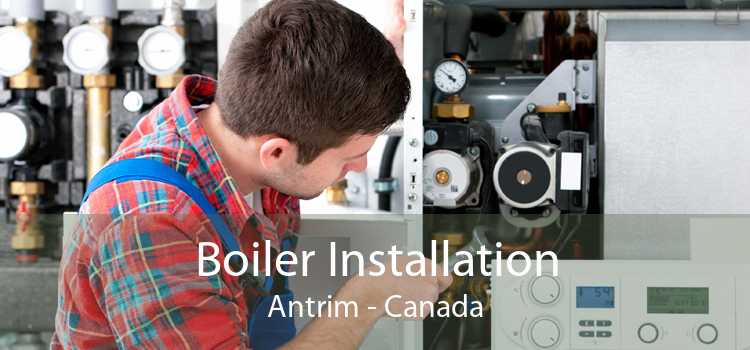Boiler Installation Antrim - Canada