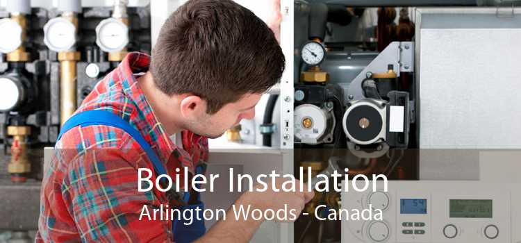 Boiler Installation Arlington Woods - Canada