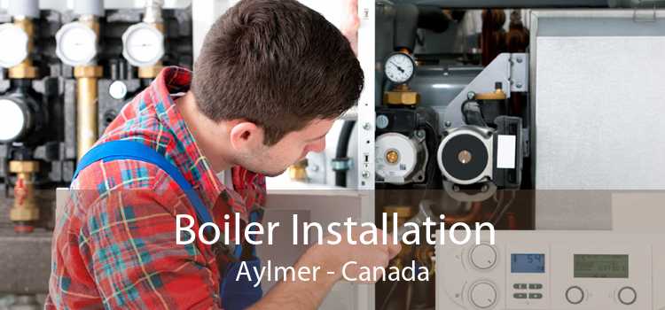 Boiler Installation Aylmer - Canada