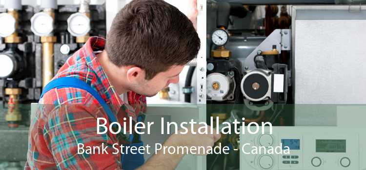 Boiler Installation Bank Street Promenade - Canada