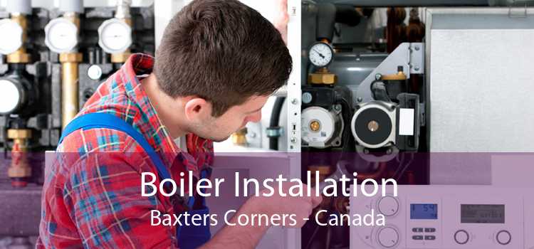 Boiler Installation Baxters Corners - Canada