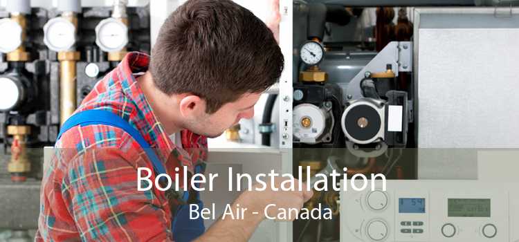 Boiler Installation Bel Air - Canada