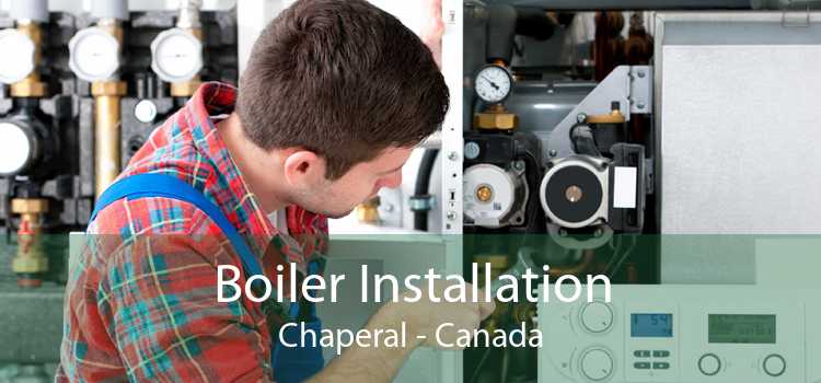 Boiler Installation Chaperal - Canada