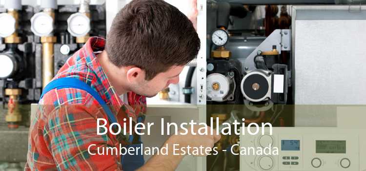 Boiler Installation Cumberland Estates - Canada