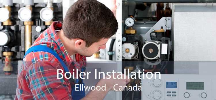 Boiler Installation Ellwood - Canada