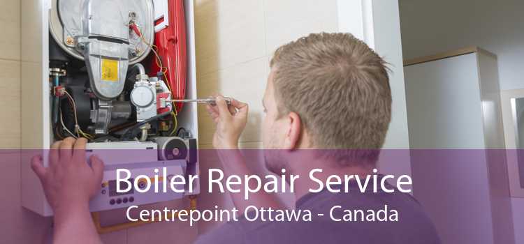 Boiler Repair Service Centrepoint Ottawa - Canada