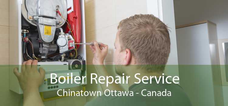 Boiler Repair Service Chinatown Ottawa - Canada