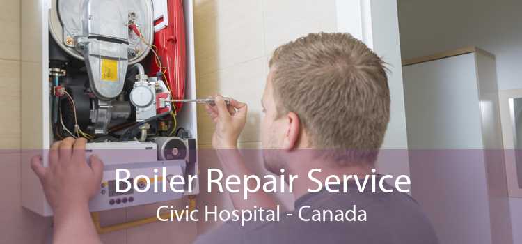 Boiler Repair Service Civic Hospital - Canada