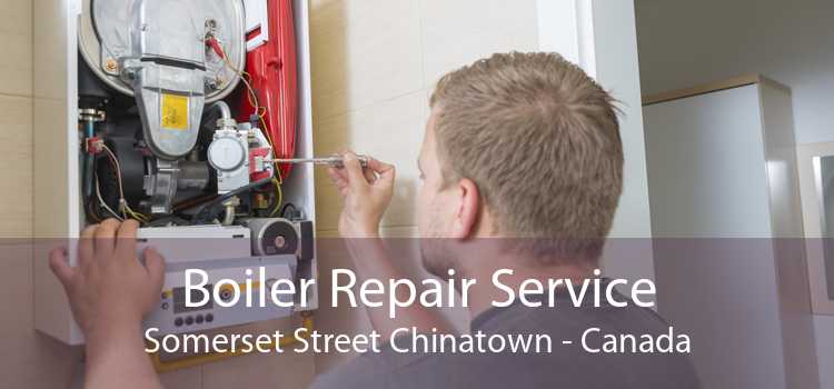 Boiler Repair Service Somerset Street Chinatown - Canada