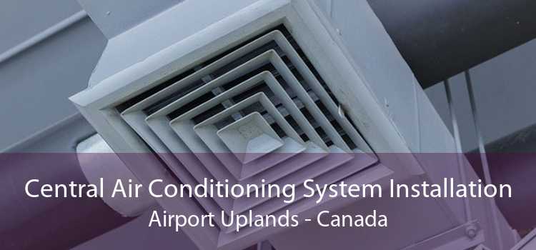 Central Air Conditioning System Installation Airport Uplands - Canada