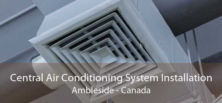 Central Air Conditioning System Installation Ambleside - Canada