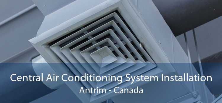Central Air Conditioning System Installation Antrim - Canada