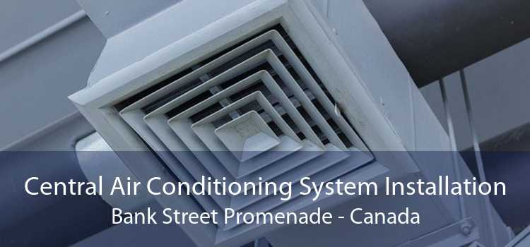 Central Air Conditioning System Installation Bank Street Promenade - Canada