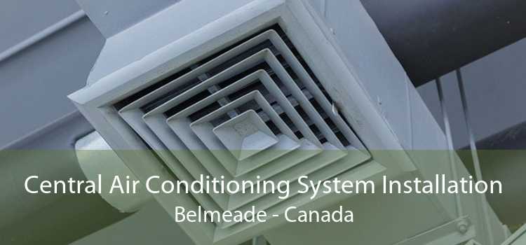 Central Air Conditioning System Installation Belmeade - Canada