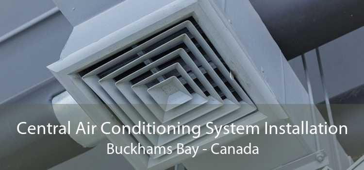 Central Air Conditioning System Installation Buckhams Bay - Canada