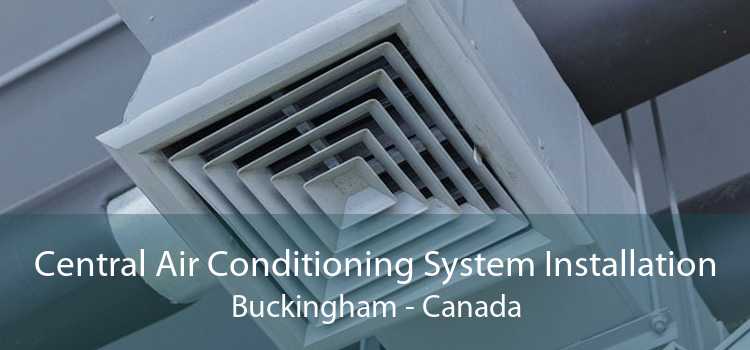 Central Air Conditioning System Installation Buckingham - Canada