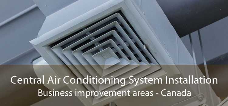 Central Air Conditioning System Installation Business improvement areas - Canada