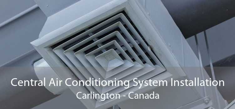 Central Air Conditioning System Installation Carlington - Canada