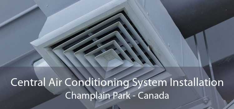 Central Air Conditioning System Installation Champlain Park - Canada