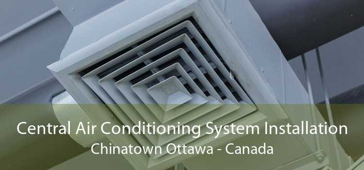 Central Air Conditioning System Installation Chinatown Ottawa - Canada