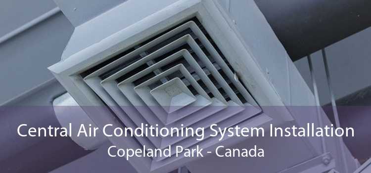 Central Air Conditioning System Installation Copeland Park - Canada