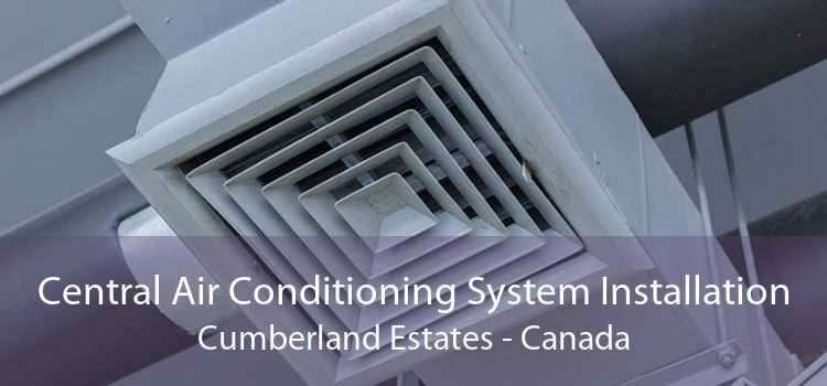 Central Air Conditioning System Installation Cumberland Estates - Canada
