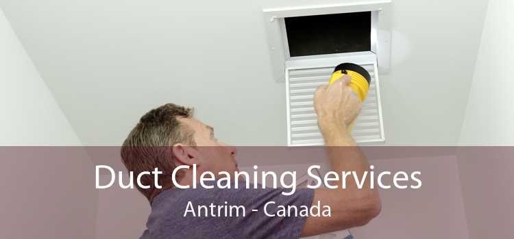 Duct Cleaning Services Antrim - Canada