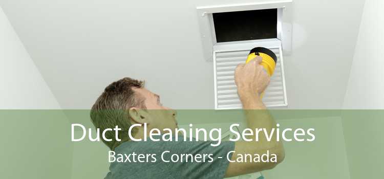 Duct Cleaning Services Baxters Corners - Canada