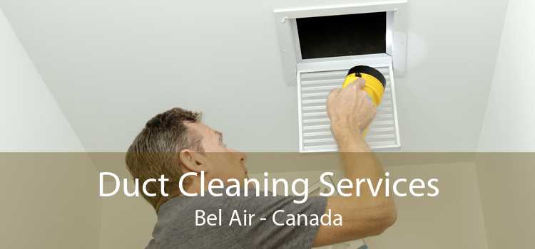 Duct Cleaning Services Bel Air - Canada