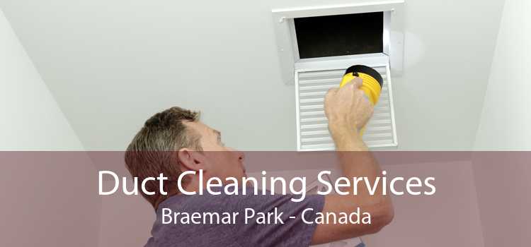 Duct Cleaning Services Braemar Park - Canada