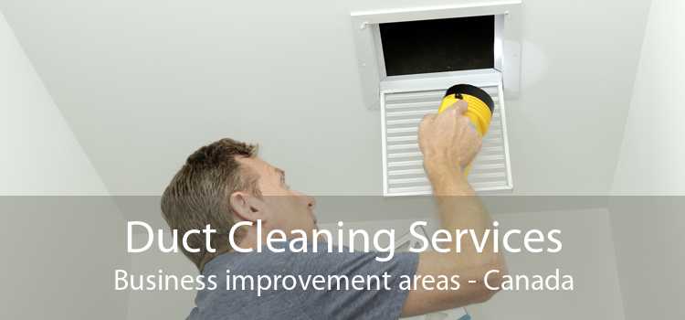 Duct Cleaning Services Business improvement areas - Canada