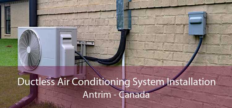 Ductless Air Conditioning System Installation Antrim - Canada