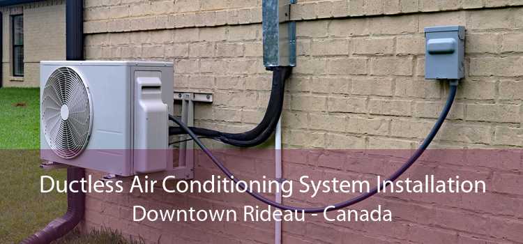 Ductless Air Conditioning System Installation Downtown Rideau - Canada