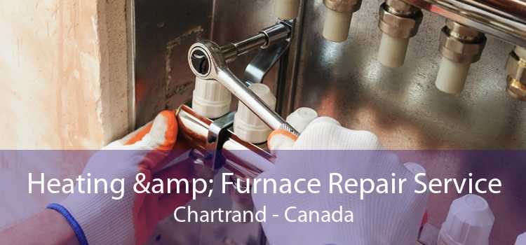Heating & Furnace Repair Service Chartrand - Canada
