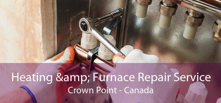 Heating & Furnace Repair Service Crown Point - Canada