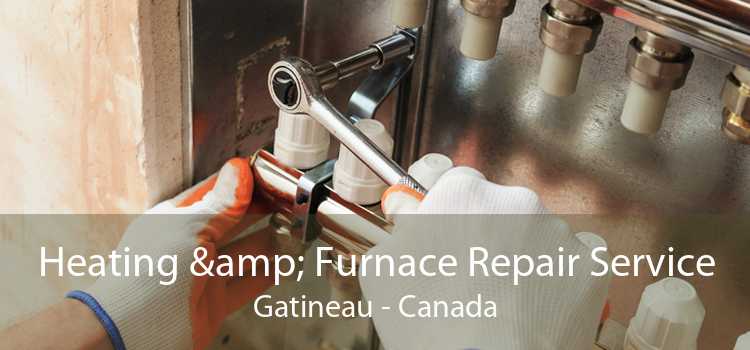 Heating & Furnace Repair Service Gatineau - Canada