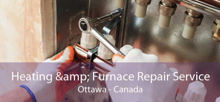 Heating & Furnace Repair Service Ottawa - Canada
