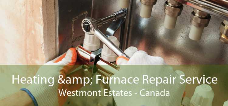 Heating & Furnace Repair Service Westmont Estates - Canada