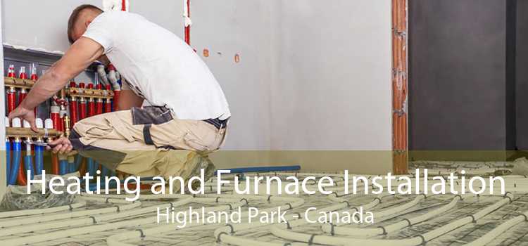 Heating and Furnace Installation Highland Park - Canada