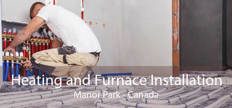 Heating and Furnace Installation Manor Park - Canada