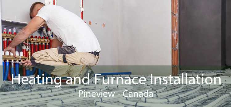 Heating and Furnace Installation Pineview - Canada