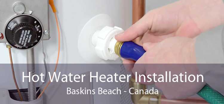 Hot Water Heater Installation Baskins Beach - Canada